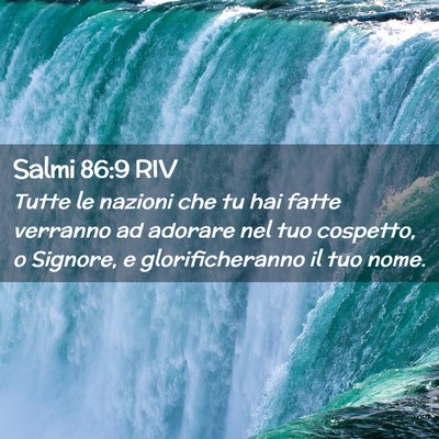 Picture 02 - Salmi 86:9 RIV - Tutte le nazioni che tu hai fatte verranno ad - Bible Verse Picture