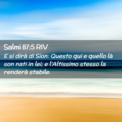 Picture 02 - Salmi 87:5 RIV - E si dirà di Sion: Questo qui e quello là son - Bible Verse Picture