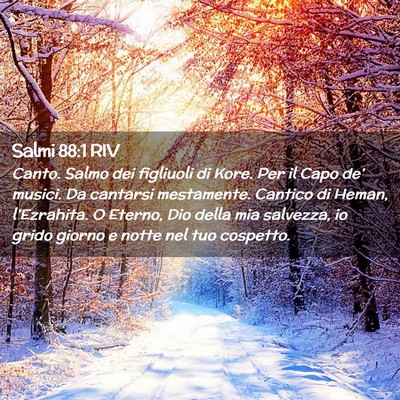 Picture 02 - Salmi 88:1 RIV - Canto. Salmo dei figliuoli di Kore. Per il Capo - Bible Verse Picture