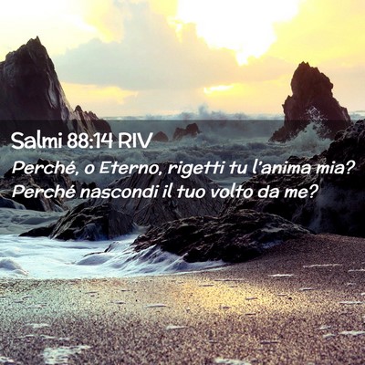 Picture 02 - Salmi 88:14 RIV - Perché, o Eterno, rigetti tu l’anima mia? - Bible Verse Picture