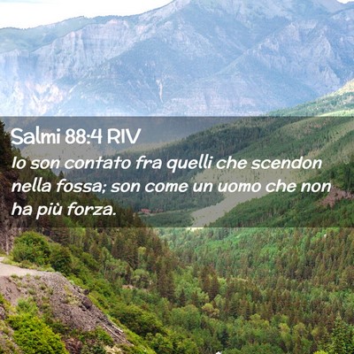 Picture 02 - Salmi 88:4 RIV - Io son contato fra quelli che scendon nella - Bible Verse Picture