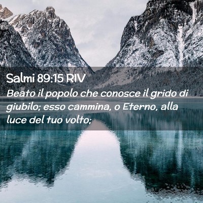 Picture 02 - Salmi 89:15 RIV - Beato il popolo che conosce il grido di giubilo; - Bible Verse Picture