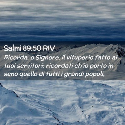 Picture 02 - Salmi 89:50 RIV - Ricorda, o Signore, il vituperio fatto ai tuoi - Bible Verse Picture