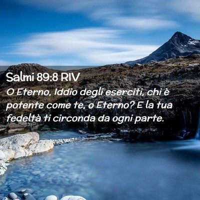 Picture 02 - Salmi 89:8 RIV - O Eterno, Iddio degli eserciti, chi è potente - Bible Verse Picture