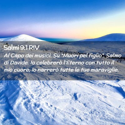 Picture 02 - Salmi 9:1 RIV - Al Capo dei musici. Su “Muori pel figlio”. - Bible Verse Picture