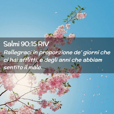 Picture 02 - Salmi 90:15 RIV - Rallegraci in proporzione de’ giorni che ci hai - Bible Verse Picture