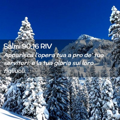 Picture 02 - Salmi 90:16 RIV - Apparisca l’opera tua a pro de’ tuo - Bible Verse Picture