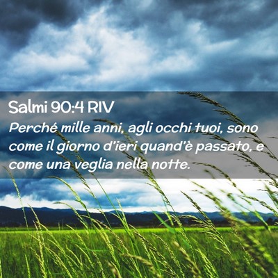 Picture 02 - Salmi 90:4 RIV - Perché mille anni, agli occhi tuoi, sono come il - Bible Verse Picture
