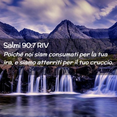 Picture 02 - Salmi 90:7 RIV - Poiché noi siam consumati per la tua ira, e - Bible Verse Picture
