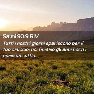 Picture 02 - Salmi 90:9 RIV - Tutti i nostri giorni spariscono per il tuo - Bible Verse Picture