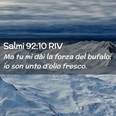 Picture 02 - Salmi 92:10 RIV - Ma tu mi dài la forza del bufalo; io son unto - Bible Verse Picture