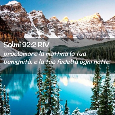 Picture 02 - Salmi 92:2 RIV - proclamare la mattina la tua benignità, e la tua - Bible Verse Picture