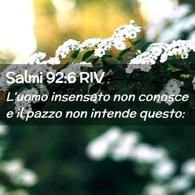 Picture 02 - Salmi 92:6 RIV - L’uomo insensato non conosce e il pazzo non - Bible Verse Picture