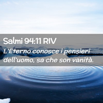 Picture 02 - Salmi 94:11 RIV - L’Eterno conosce i pensieri dell’uomo, sa che - Bible Verse Picture
