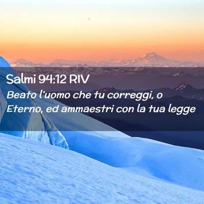 Picture 02 - Salmi 94:12 RIV - Beato l’uomo che tu correggi, o Eterno, ed - Bible Verse Picture