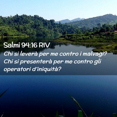 Picture 02 - Salmi 94:16 RIV - Chi si leverà per me contro i malvagi? Chi si - Bible Verse Picture