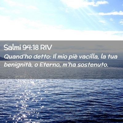 Picture 02 - Salmi 94:18 RIV - Quand’ho detto: Il mio piè vacilla, la tua - Bible Verse Picture