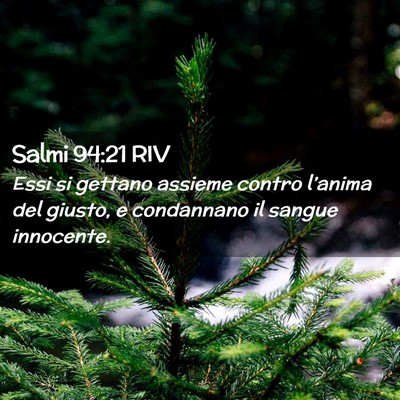 Picture 02 - Salmi 94:21 RIV - Essi si gettano assieme contro l’anima del - Bible Verse Picture