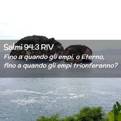 Picture 02 - Salmi 94:3 RIV - Fino a quando gli empi, o Eterno, fino a quando - Bible Verse Picture