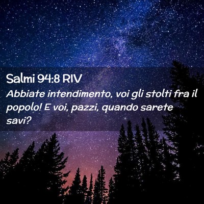 Picture 02 - Salmi 94:8 RIV - Abbiate intendimento, voi gli stolti fra il - Bible Verse Picture