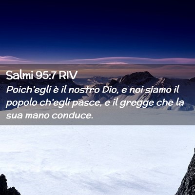 Picture 02 - Salmi 95:7 RIV - Poich’egli è il nostro Dio, e noi siamo il - Bible Verse Picture