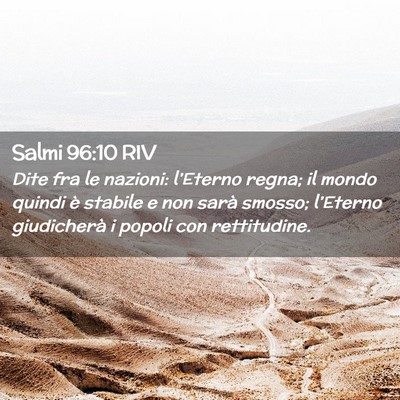 Picture 02 - Salmi 96:10 RIV - Dite fra le nazioni: l’Eterno regna; il mondo - Bible Verse Picture