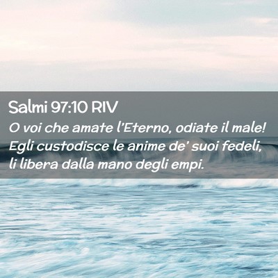 Picture 02 - Salmi 97:10 RIV - O voi che amate l’Eterno, odiate il male! Egli - Bible Verse Picture
