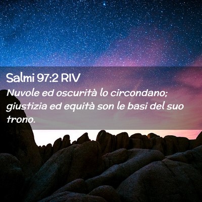 Picture 02 - Salmi 97:2 RIV - Nuvole ed oscurità lo circondano; giustizia ed - Bible Verse Picture