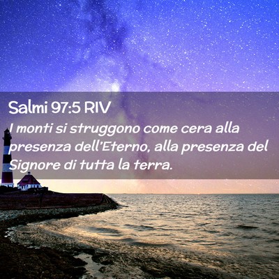 Picture 02 - Salmi 97:5 RIV - I monti si struggono come cera alla presenza - Bible Verse Picture
