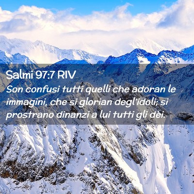 Picture 02 - Salmi 97:7 RIV - Son confusi tutti quelli che adoran le immagini, - Bible Verse Picture