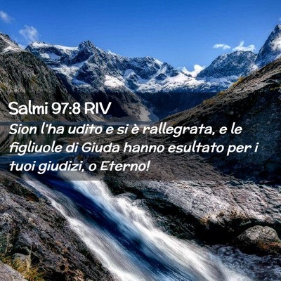 Picture 02 - Salmi 97:8 RIV - Sion l’ha udito e si è rallegrata, e le - Bible Verse Picture