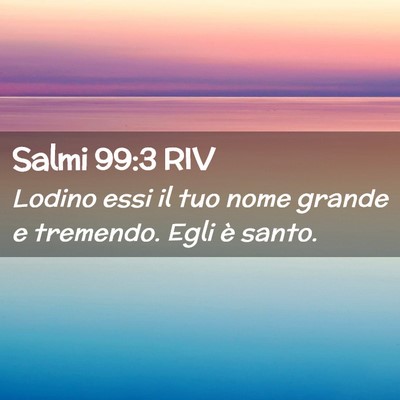 Picture 02 - Salmi 99:3 RIV - Lodino essi il tuo nome grande e tremendo. Egli - Bible Verse Picture