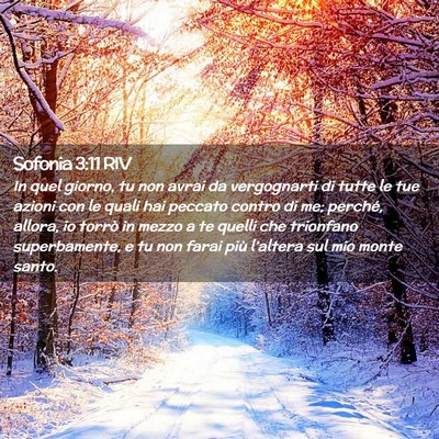 Picture 02 - Sofonia 3:11 RIV - In quel giorno, tu non avrai da vergognarti di - Bible Verse Picture