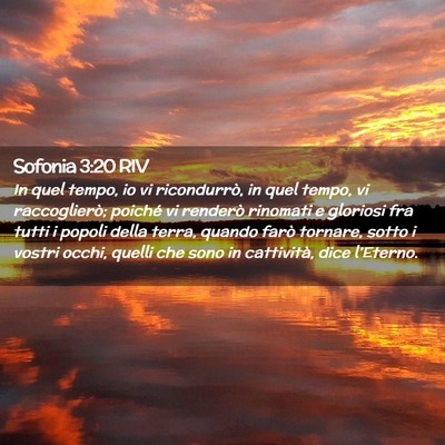 Picture 02 - Sofonia 3:20 RIV - In quel tempo, io vi ricondurrò, in quel tempo, - Bible Verse Picture