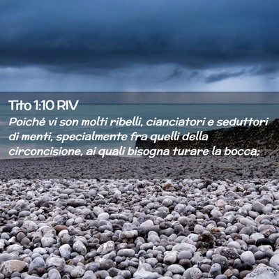 Picture 02 - Tito 1:10 RIV - Poiché vi son molti ribelli, cianciatori e - Bible Verse Picture