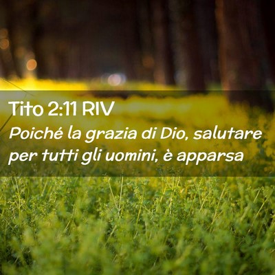 Picture 02 - Tito 2:11 RIV - Poiché la grazia di Dio, salutare per tutti gli - Bible Verse Picture