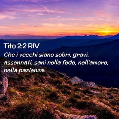Picture 02 - Tito 2:2 RIV - Che i vecchi siano sobri, gravi, assennati, sani - Bible Verse Picture