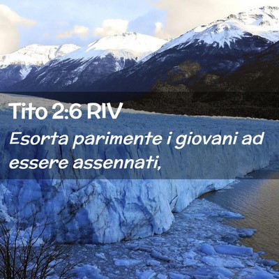 Picture 02 - Tito 2:6 RIV - Esorta parimente i giovani ad essere - Bible Verse Picture