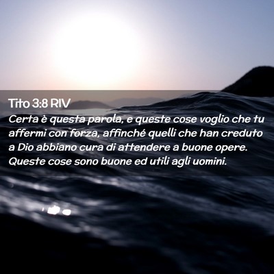 Picture 02 - Tito 3:8 RIV - Certa è questa parola, e queste cose voglio che - Bible Verse Picture