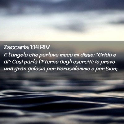 Picture 02 - Zaccaria 1:14 RIV - E l’angelo che parlava meco mi disse: “Grida - Bible Verse Picture