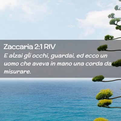 Picture 02 - Zaccaria 2:1 RIV - E alzai gli occhi, guardai, ed ecco un uomo che - Bible Verse Picture