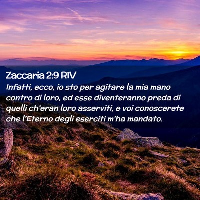 Picture 02 - Zaccaria 2:9 RIV - Infatti, ecco, io sto per agitare la mia mano - Bible Verse Picture
