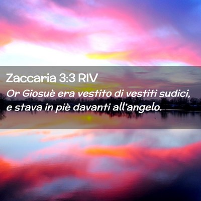 Picture 02 - Zaccaria 3:3 RIV - Or Giosuè era vestito di vestiti sudici, e stava - Bible Verse Picture