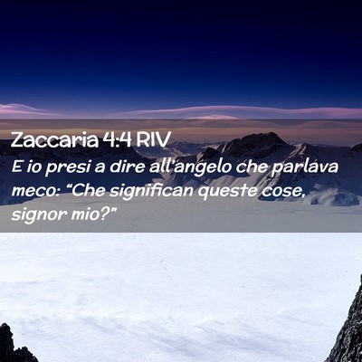 Picture 02 - Zaccaria 4:4 RIV - E io presi a dire all’angelo che parlava meco: - Bible Verse Picture