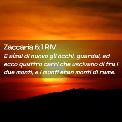 Picture 02 - Zaccaria 6:1 RIV - E alzai di nuovo gli occhi, guardai, ed ecco - Bible Verse Picture