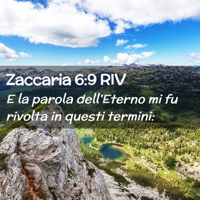 Picture 02 - Zaccaria 6:9 RIV - E la parola dell’Eterno mi fu rivolta in questi - Bible Verse Picture