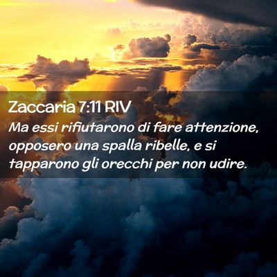Picture 02 - Zaccaria 7:11 RIV - Ma essi rifiutarono di fare attenzione, opposero - Bible Verse Picture