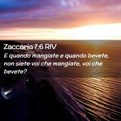 Picture 02 - Zaccaria 7:6 RIV - E quando mangiate e quando bevete, non siete voi - Bible Verse Picture