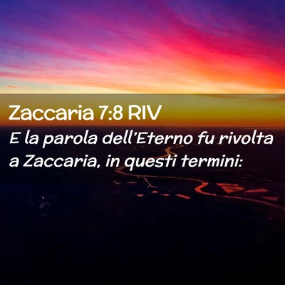 Picture 02 - Zaccaria 7:8 RIV - E la parola dell’Eterno fu rivolta a Zaccaria, - Bible Verse Picture