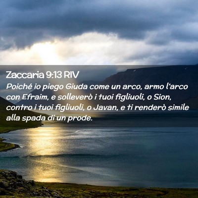 Picture 02 - Zaccaria 9:13 RIV - Poiché io piego Giuda come un arco, armo - Bible Verse Picture